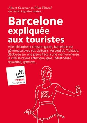 BARCELONE EXPLIQUÉE AUX TOURISTES | 9788484788133 | CARRERAS DE ODRIOZOLA, ALBERT/PIFARRÉ MATAS, PILAR | Galatea Llibres | Librería online de Reus, Tarragona | Comprar libros en catalán y castellano online
