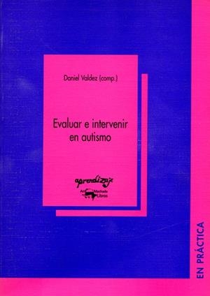 EVALUAR E INTERVENIR EN AUTISMO | 9788477741749 | VALDEZ, DANIEL | Galatea Llibres | Librería online de Reus, Tarragona | Comprar libros en catalán y castellano online