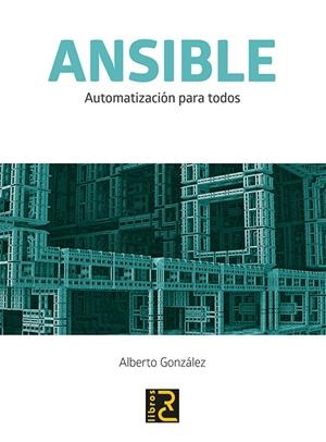 ANSIBLE. AUTOMATIZACIÓN PARA TODOS | 9788494717086 | GONZÁLEZ RODRÍGUEZ, ALBERTO | Galatea Llibres | Librería online de Reus, Tarragona | Comprar libros en catalán y castellano online