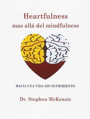 HEARTFULNESS, MAS ALLÁ DEL MINFULNESS | 9788488540034 | MCKENZIE, STEPHEN | Galatea Llibres | Librería online de Reus, Tarragona | Comprar libros en catalán y castellano online