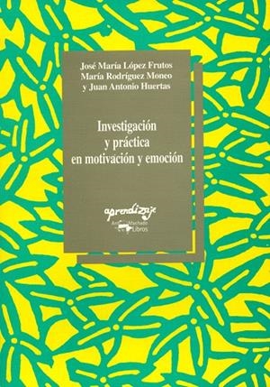 INVESTIGACION Y PRACTICAEN MOTIVACION Y EMOCION | 9788477741480 | LOPEZ FRUTOS, JOSE MARIA/RODRIGUEZ MONEO, MARIA/HU | Galatea Llibres | Librería online de Reus, Tarragona | Comprar libros en catalán y castellano online
