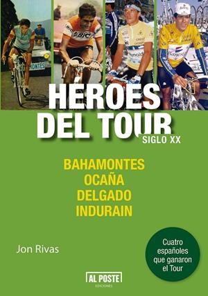 HÉROES DEL TOUR. SIGLO XX (BAHAMONTES, OCAÑA, DELGADO, INDURAIN) | 9788415726791 | RIVAS, JON | Galatea Llibres | Llibreria online de Reus, Tarragona | Comprar llibres en català i castellà online