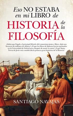 ESO NO ESTABA EN MI LIBRO DE HISTORIA DE LA FILOSOFIA | 9788417044794 | NAVAJAS, SANTIAGO | Galatea Llibres | Librería online de Reus, Tarragona | Comprar libros en catalán y castellano online