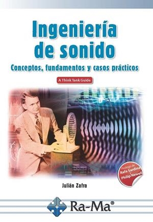 INGENIERÍA DE SONIDO. CONCEPTOS, FUNDAMENTOS Y CASOS PRÁCTICOS | 9788499647432 | ZAFRA, JULIÁN | Galatea Llibres | Llibreria online de Reus, Tarragona | Comprar llibres en català i castellà online