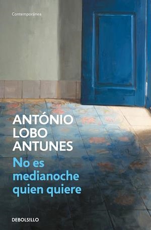 NO ES MEDIANOCHE QUIEN QUIERE | 9788466344128 | LOBO ANTUNES, ANTÓNIO | Galatea Llibres | Llibreria online de Reus, Tarragona | Comprar llibres en català i castellà online