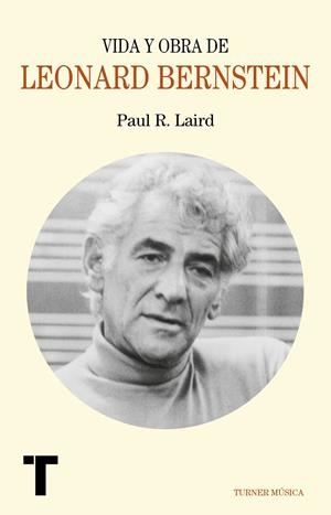 VIDA Y OBRA DE LEONARD BERNSTEIN | 9788417141684 | LAIRD, PAUL R. | Galatea Llibres | Llibreria online de Reus, Tarragona | Comprar llibres en català i castellà online