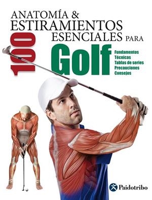 ANATOMÍA & 100 ESTIRAMIENTOS ESENCIALES PARA GOLF | 9788499106380 | SEIJAS ALBIR, GUILLERMO | Galatea Llibres | Llibreria online de Reus, Tarragona | Comprar llibres en català i castellà online