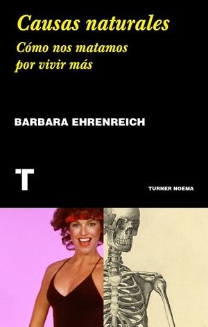 CAUSAS NATURALES. CÓMO NOS MATAMOS POR VIVIR MÁS | 9788417141677 | EHRENREICH, BARBARA | Galatea Llibres | Llibreria online de Reus, Tarragona | Comprar llibres en català i castellà online