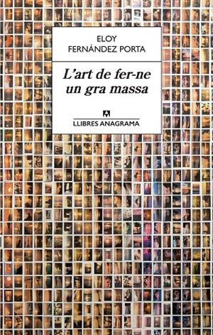 L'ART DE FER-NE UN GRA MASSA | 9788433915610 | FERNÁNDEZ PORTA, ELOY | Galatea Llibres | Librería online de Reus, Tarragona | Comprar libros en catalán y castellano online