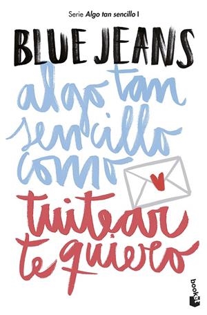ALGO TAN SENCILLO COMO TUITEAR TE QUIERO | 9788408194224 | BLUE JEANS | Galatea Llibres | Llibreria online de Reus, Tarragona | Comprar llibres en català i castellà online