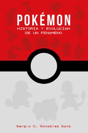 POKEMON. HISTORIA Y EVOLUCION DE UN FENOMENO | 9788417389253 | GONZALEZ, SERGIO | Galatea Llibres | Llibreria online de Reus, Tarragona | Comprar llibres en català i castellà online