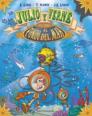JULIO Y VERNE DESCUBREN EL FONDO DEL MAR | 9788467932263 | GASOL, A.; BLANCH, T.; LABARI, J.A. | Galatea Llibres | Librería online de Reus, Tarragona | Comprar libros en catalán y castellano online