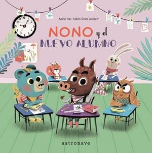 NONO Y EL NUEVO ALUMNO | 9788467932003 | TIBI, MARIE; ÖCKTO LAMBERT, FABIEN | Galatea Llibres | Llibreria online de Reus, Tarragona | Comprar llibres en català i castellà online