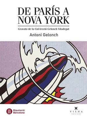 DE PARÍS A NOVA YORK. GRAVATS DE LA COL·LECCIÓ GELONCH VILADEGUT | 9788483301975 | GELONCH VILADEGUT, ANTONI | Galatea Llibres | Llibreria online de Reus, Tarragona | Comprar llibres en català i castellà online