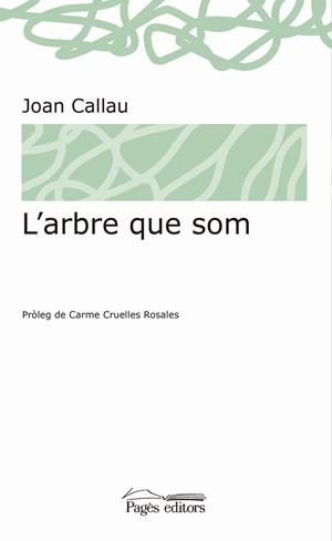 L'ARBRE QUE SOM | 9788413030074 | CALLAU FORTUNA, JOAN | Galatea Llibres | Librería online de Reus, Tarragona | Comprar libros en catalán y castellano online