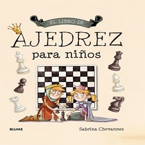 EL LIBRO DE AJEDREZ PARA NIÑOS | 9788417254964 | CHEVANNES, SABRINA | Galatea Llibres | Llibreria online de Reus, Tarragona | Comprar llibres en català i castellà online