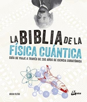 LA BIBLIA DE LA FÍSICA CUÁNTICA | 9788484457268 | CLEGG, BRIAN | Galatea Llibres | Llibreria online de Reus, Tarragona | Comprar llibres en català i castellà online