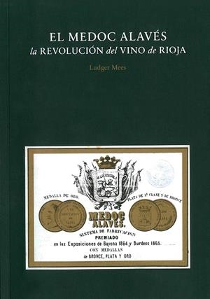 EL MEDOC ALAVÉS. LA REVOLUCIÓN DEL VINO DE RIOJA | 9788417048648 | MEES, LUDGER | Galatea Llibres | Llibreria online de Reus, Tarragona | Comprar llibres en català i castellà online
