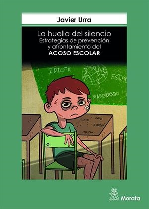 LA HUELLA DEL SILENCIO. ESTRATEGIAS DE PREVENCIÓN Y AFRONTAMIENTO DEL ACOSO ESCOLAS | 9788471128652 | URRA, JAVIER | Galatea Llibres | Librería online de Reus, Tarragona | Comprar libros en catalán y castellano online