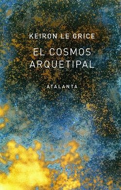 EL COSMOS ARQUETIPAL | 9788494729768 | LE GRICE, KEIRON | Galatea Llibres | Librería online de Reus, Tarragona | Comprar libros en catalán y castellano online