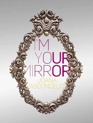 I´M YOUR MIRROR | 9788417048815 | VASCONCELOS, JOANA | Galatea Llibres | Llibreria online de Reus, Tarragona | Comprar llibres en català i castellà online