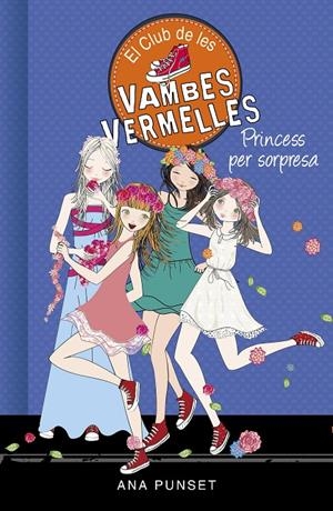 EL CLUB DE LES VAMBES VERMELLES 14. PRINCESS PER SORPRESA | 9788490439869 | PUNSET, ANA | Galatea Llibres | Librería online de Reus, Tarragona | Comprar libros en catalán y castellano online