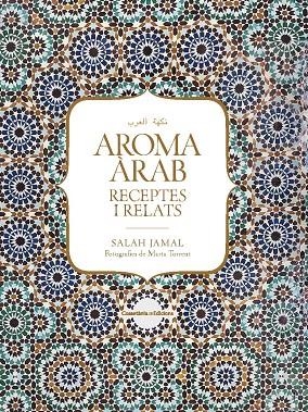 AROMA ÀRAB. RECEPTES I RELATS | 9788490347645 | JAMAL, SALAH | Galatea Llibres | Llibreria online de Reus, Tarragona | Comprar llibres en català i castellà online