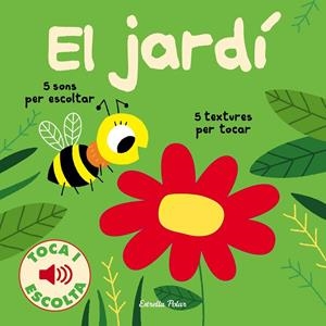 EL JARDÍ. TOCA I ESCOLTA | 9788491375333 | BILLET, MARION | Galatea Llibres | Librería online de Reus, Tarragona | Comprar libros en catalán y castellano online