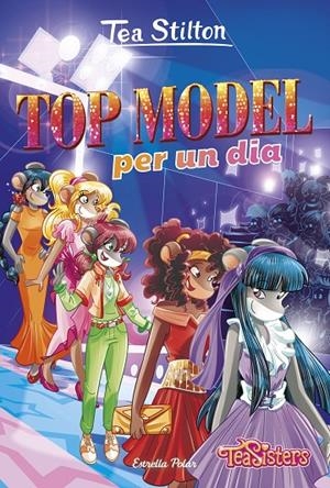 TOP MODEL PER UN DIA (TEA SISTERS, 12) | 9788491376095 | Galatea Llibres | Llibreria online de Reus, Tarragona | Comprar llibres en català i castellà online