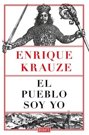 EL PUEBLO SOY YO | 9788499929248 | KRAUZE, ENRIQUE | Galatea Llibres | Llibreria online de Reus, Tarragona | Comprar llibres en català i castellà online
