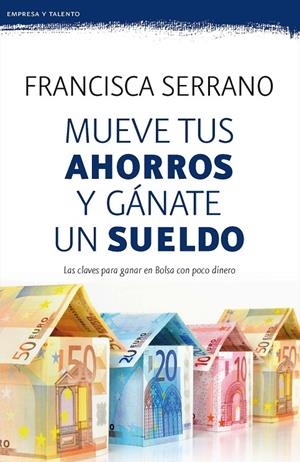MUEVE TUS AHORROS Y GÁNATE UN SUELDO | 9788467053272 | SERRANO, FRANCISCA | Galatea Llibres | Librería online de Reus, Tarragona | Comprar libros en catalán y castellano online