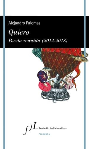 QUIERO. POESÍA REUNIDA (2012-2018) | 9788415673996 | PALOMAS, ALEJANDRO | Galatea Llibres | Llibreria online de Reus, Tarragona | Comprar llibres en català i castellà online