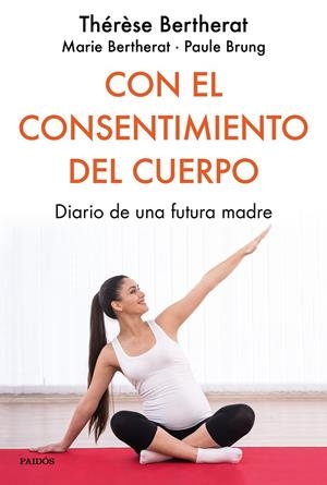 CON EL CONSENTIMIENTO DEL CUERPO | 9788449334849 | BERTHERAT, THÉRÈSE/BERTHERAT, MARIE/BRUNG, PAULE | Galatea Llibres | Llibreria online de Reus, Tarragona | Comprar llibres en català i castellà online