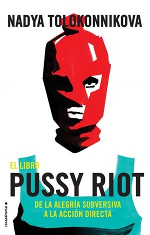 EL LIBRO PUSSY RIOT | 9788417092863 | TOLOKONNIKOVA, NADYA | Galatea Llibres | Llibreria online de Reus, Tarragona | Comprar llibres en català i castellà online