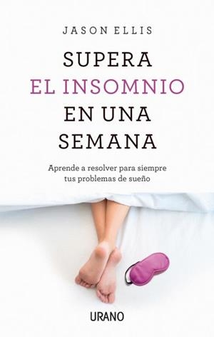 SUPERA EL INSOMNIO EN UNA SEMANA | 9788416720316 | ELLIS, JASON | Galatea Llibres | Librería online de Reus, Tarragona | Comprar libros en catalán y castellano online