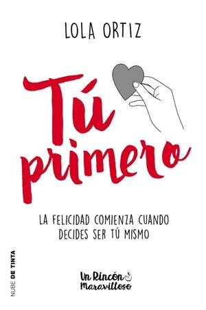 TÚ PRIMERO. LA FELICIDAD COMIENZA CUANDO DECIDES SER TÚ MISMA | 9788416588794 | ORTIZ, LOLA | Galatea Llibres | Llibreria online de Reus, Tarragona | Comprar llibres en català i castellà online