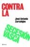 CONTRA LA SECESION VASCA | 9788408059103 | ZARZALEJOS, JOSE ANTONIO | Galatea Llibres | Llibreria online de Reus, Tarragona | Comprar llibres en català i castellà online