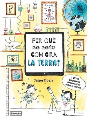 PER QUÈ NO NOTO COM GIRA LA TERRA? | 9788494837623 | DOYLE, JAMES | Galatea Llibres | Librería online de Reus, Tarragona | Comprar libros en catalán y castellano online