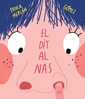 EL DIT AL NAS | 9788417123802 | MERLÁN, PAULA; GÓMEZ | Galatea Llibres | Llibreria online de Reus, Tarragona | Comprar llibres en català i castellà online