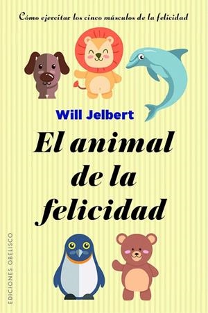 EL ANIMAL DE LA FELICIDAD | 9788491113805 | JELBERT, WILL | Galatea Llibres | Librería online de Reus, Tarragona | Comprar libros en catalán y castellano online