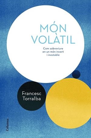 MÓN VOLÀTIL | 9788466424165 | TORRALBA, FRANCESC | Galatea Llibres | Llibreria online de Reus, Tarragona | Comprar llibres en català i castellà online