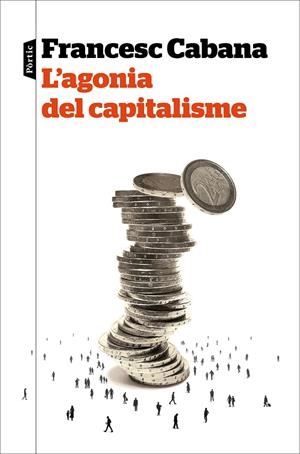 L'AGONIA DEL CAPITALISME | 9788498094213 | CABANA, FRANCESC | Galatea Llibres | Librería online de Reus, Tarragona | Comprar libros en catalán y castellano online