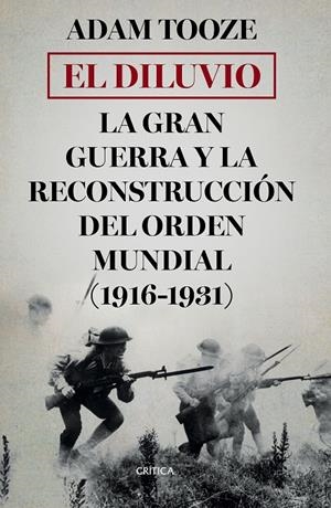 EL DILUVIO. LA GRAN GUERRA Y LA RECONSTRUCCION DEL ORIGEN MUNDIAL 1916-1931 | 9788491990239 | TOOZE, ADAM | Galatea Llibres | Librería online de Reus, Tarragona | Comprar libros en catalán y castellano online