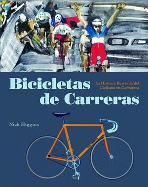 BICICLETAS DE CARRERAS | 9788494864414 | HIGGINS, NICK | Galatea Llibres | Llibreria online de Reus, Tarragona | Comprar llibres en català i castellà online