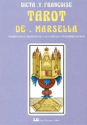 TAROT DE MARSELLA. SIMBOLOGIA, MANEJO DE CARTAS E INTERPRETA | 9788476270806 | DICTA Y FRANÇOISE | Galatea Llibres | Librería online de Reus, Tarragona | Comprar libros en catalán y castellano online