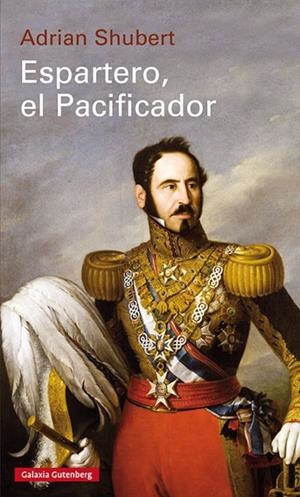 ESPARTERO, EL PACIFICADOR | 9788417355470 | SHUBERT, ADRIAN | Galatea Llibres | Llibreria online de Reus, Tarragona | Comprar llibres en català i castellà online