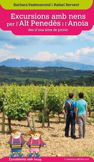 EXCURSIONS AMB NENS PER L'ALT PENEDÈS I ANOIA DES D'UNA ÀREA DE PÍCNIC | 9788490347454 | VASTENAVOND, BARBARA/SERVENT ARRACÓ, RAFAEL | Galatea Llibres | Llibreria online de Reus, Tarragona | Comprar llibres en català i castellà online