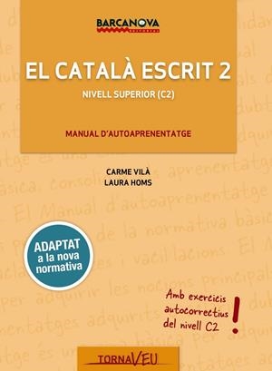 EL CATALÀ ESCRIT 2. NIVELL SUPERIOR (C2). MANUAL D'AUTOAPRENENTATGE | 9788448947019 | VILÀ, CARME/HOMS, LAURA | Galatea Llibres | Llibreria online de Reus, Tarragona | Comprar llibres en català i castellà online