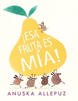 LA FRUTA ES MIA | 9788416394982 | ALLEPUZ, ANUSKA | Galatea Llibres | Llibreria online de Reus, Tarragona | Comprar llibres en català i castellà online