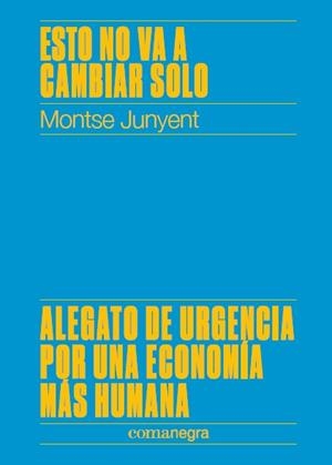 ESTO NO VA A CAMBIAR SOLO | 9788417188450 | MONTSE, JUNYENT | Galatea Llibres | Librería online de Reus, Tarragona | Comprar libros en catalán y castellano online